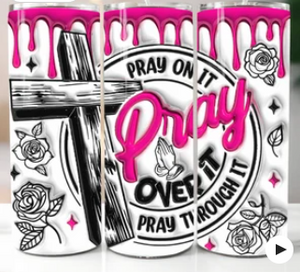 Pray On It  20oz Tumbler