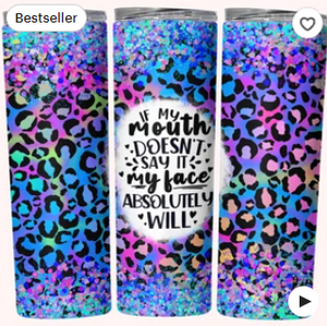 If My Mouth Doesn't Say It 20oz Tumbler