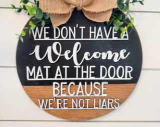 We Don't Have A Welcome Mat Because We're Not Liars Door Sign