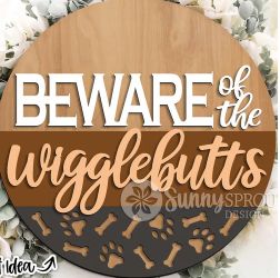 Welcome Beware of the Wigglebutts