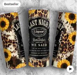 Last Night We Let the Liquor Talk Sunflowers 20oz Tumbler