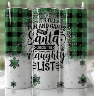 It's All Fun & Games Until Santa Checks the Naughty List 20oz Tumbler