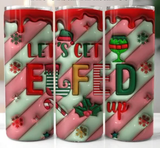 Let's Get Elfed Up 20oz Tumbler