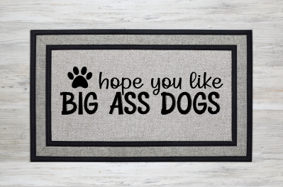 Hope you like Big Ass Dogs doormat