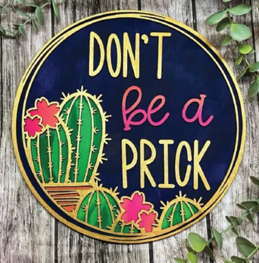 Don't Be A Prick Cactus